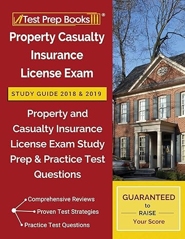 property casualty insurance license exam study guide 2018 and 2019 property and casualty insurance license