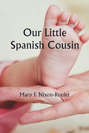 our little spanish cousin 1st edition mary f nixon roulet 9356943796, 978-9356943797