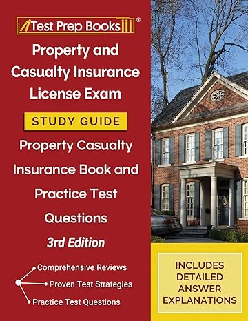 property and casualty insurance license exam study guide 2024 2025 property casualty insurance book and