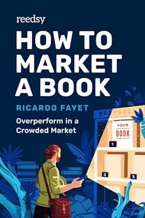 how to market a book overperform in a crowded market 1st edition ricardo fayet 979-8700596695