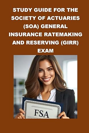 study guide for the society of actuaries general insurance ratemaking and reserving exam 1st edition philip