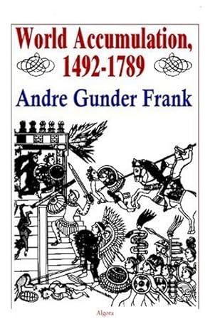 world accumulation 1492 1789 1st edition andre gunder frank 0875862047, 978-0875862040