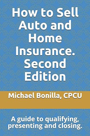 how to sell auto and home insurance   a guide to qualifying presenting and closing 2nd edition michael