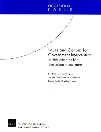 issues and options for goverment intervention in the market for terrorism insurance 1st edition lloyd dixon