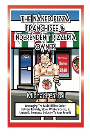 the naked pizza franchisee and independent pizzeria owner 1st edition michael p carroll 148408795x,