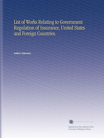 list of works relating to government regulation of insurance united states and foreign countries 1st edition