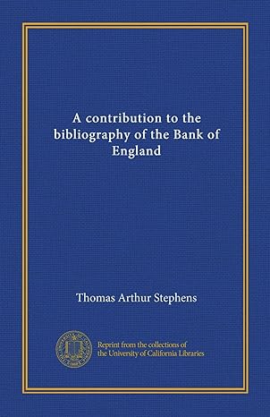 a contribution to the bibliography of the bank of england 1st edition thomas arthur stephens b007zxik52