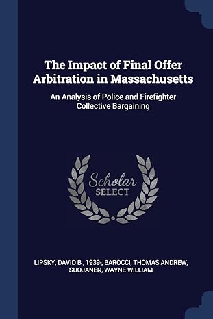 the impact of final offer arbitration in massachusetts an analysis of police and firefighter collective