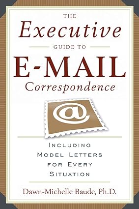 the executive guide to e mail correspondence including model letters for every situation 1st edition dawn