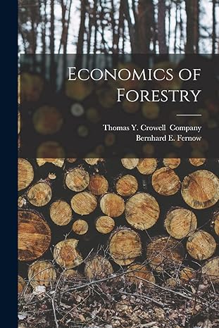 economics of forestry 1st edition bernhard e fernow ,thomas y crowell 1016830661, 978-1016830669