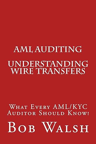 aml auditing understanding wire transfers 1st edition bob walsh 1539534715, 978-1539534716