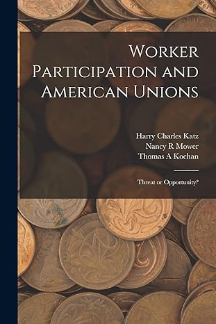 Worker Participation And American Unions Threat Or Opportunity