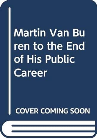 martin van buren to the end of his public career 1st edition george bancroft b002psbuo0