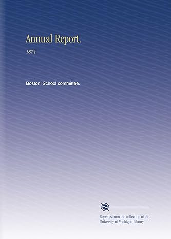 annual report 1873 1st edition boston school committee b002ifun6g