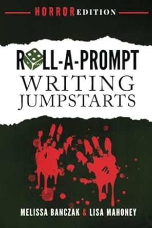 roll a prompt writing jumpstarts genre edition horror 1st edition melissa banczak, lisa mahoney b0cj3x9cpy