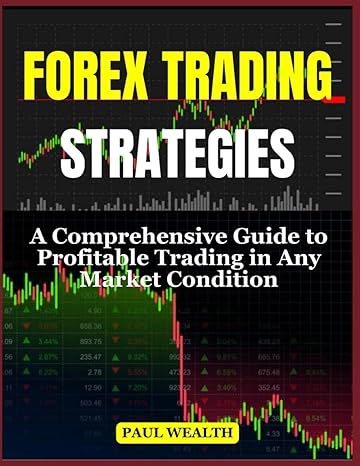 forex trading strategies a comprehensive guide to profitable trading in any market condition 1st edition paul