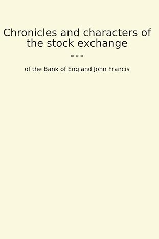 chronicles and characters of the stock exchange 1st edition of the bank of england john francis b0cw1m3m8l