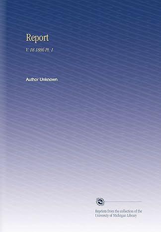 report v 18 1886 pt 1 1st edition author unknown b002mknz1m