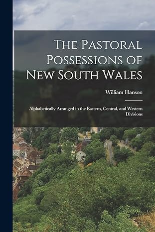 the pastoral possessions of new south wales alphabetically arranged in the eastern central and western