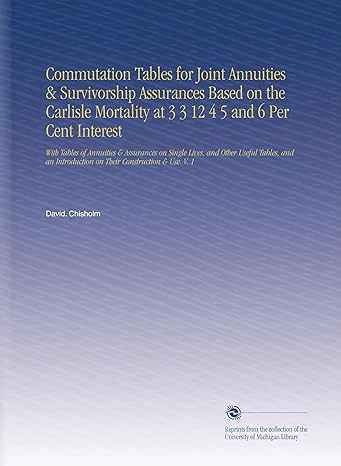 commutation tables for joint annuities and survivorship assurances based on the carlisle mortality at 3 3 12