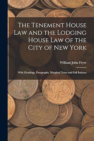 the tenement house law and the lodging house law of the city of new york with headings paragraphs marginal