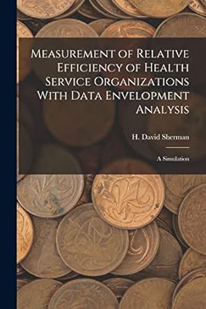 measurement of relative efficiency of health service organizations with data envelopment analysis a