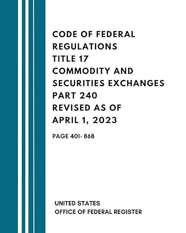 code of federal regulations title 17 commodity and securities exchanges part 240 revised as of april 1 2023