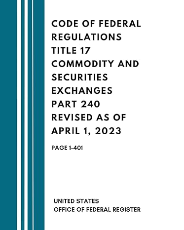 code of federal regulations title 17 commodity and securities exchanges part 240 revised as of april 1 2023