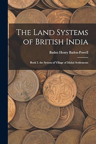 the land systems of british india book 3 the system of village of mahai settlements 1st edition baden henry