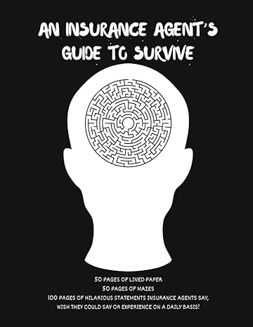 insurance agents guide to survive 50 lined pages 50 maze pages 100 pages of hilarious things agents hear say