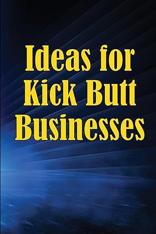 ideas for kick butt businesses here are 12 simple yet inventive ways to launch a successful company on your