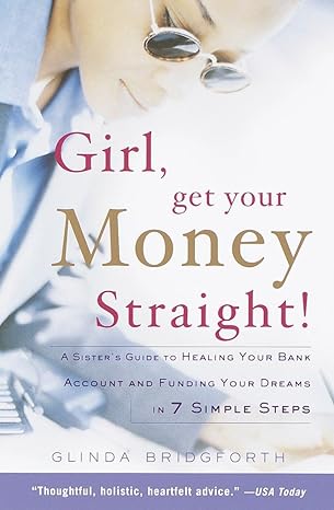 girl get your money straight a sisters guide to healing your bank account and funding your dreams in 7 simple