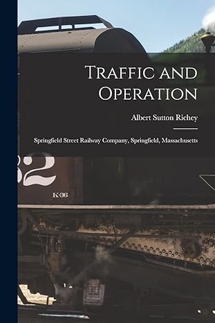 traffic and operation springfield street railway company springfield massachusetts 1st edition albert sutton