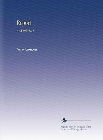 report v 32 1900 pt 1 1st edition author unknown b002jpkt8w