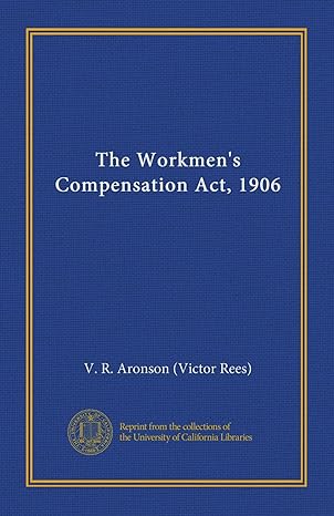 the workmens compensation act 1906 1st edition v r aronson b008w0by96