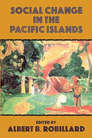 social change in the pacific isl 1st edition albert b robillard 1138982156, 978-1138982154