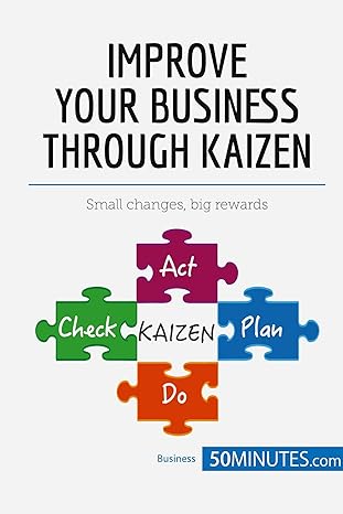 improve your business through kaizen boost your results with continuous improvement 1st edition 50minutes