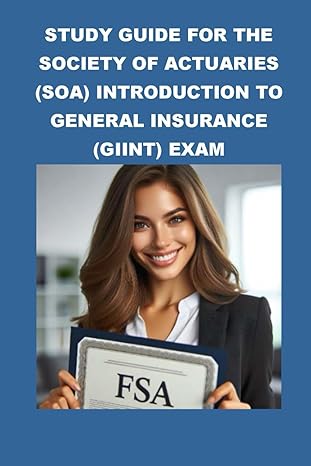 study guide for the society of actuaries introduction to general insurance exam 1st edition philip martin