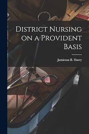 district nursing on a provident basis 1st edition jamieson b hurry 1018278834, 978-1018278834