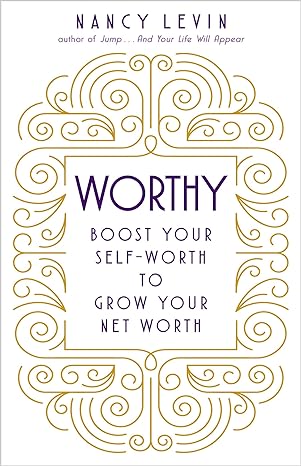 worthy boost your self worth to grow your net worth 1st edition nancy levin 1401950159, 978-1401950156