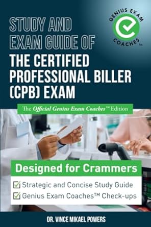 study and exam guide of the certified professional biller exam the official genius exam coaches edition 1st