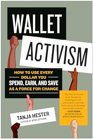 wallet activism how to use every dollar you spend earn and save as a force for change 1st edition tanja
