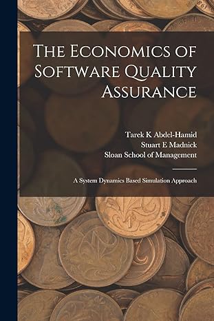 the economics of software quality assurance a system dynamics based simulation approach 1st edition tarek k