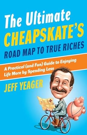 the ultimate cheapskates road map to true riches a practical guide to enjoying life more by spending less 1st