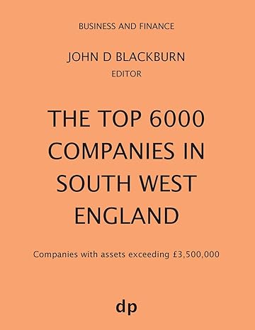 the top 6000 companies in south west england companies with assets exceeding 3 500 000 spring 2019th edition