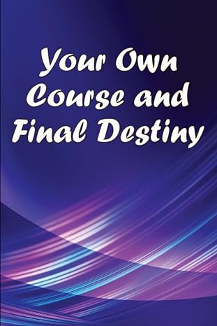 your own course and final destiny living with a purpose 1st edition oscar w simpson 3986087176, 978-3986087173