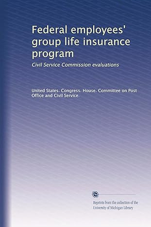 federal employees group life insurance program civil service commission evaluations 1st edition united states