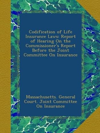 codification of life insurance laws report of hearing on the commissioners report before the joint committee