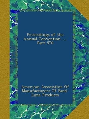 proceedings of the annual convention part 570 1st edition american association of manufacturers of sand lime