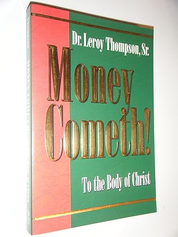 money cometh to the body of christ 1st edition leroy thompson 1577941861, 978-1577941866